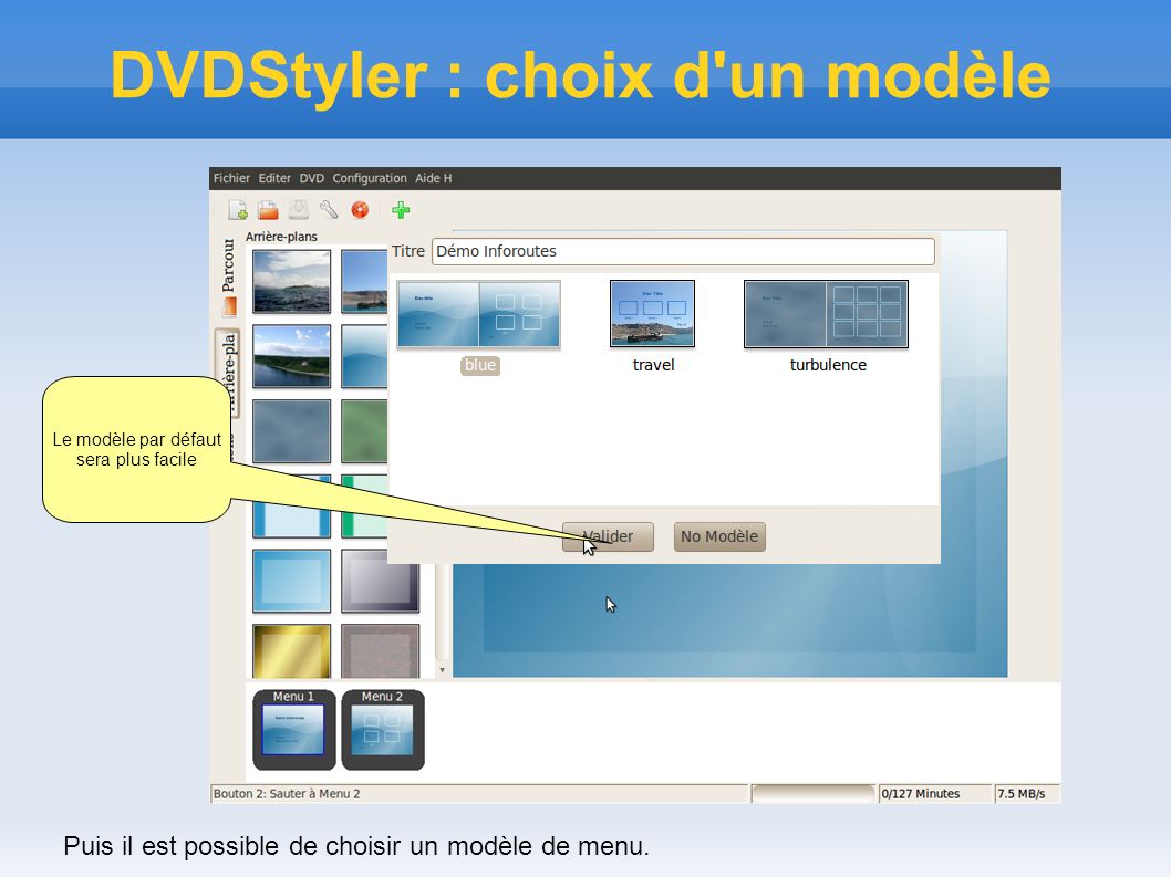 DVDStyler : choix d un modèle Puis il est possible de choisir un modèle de menu.