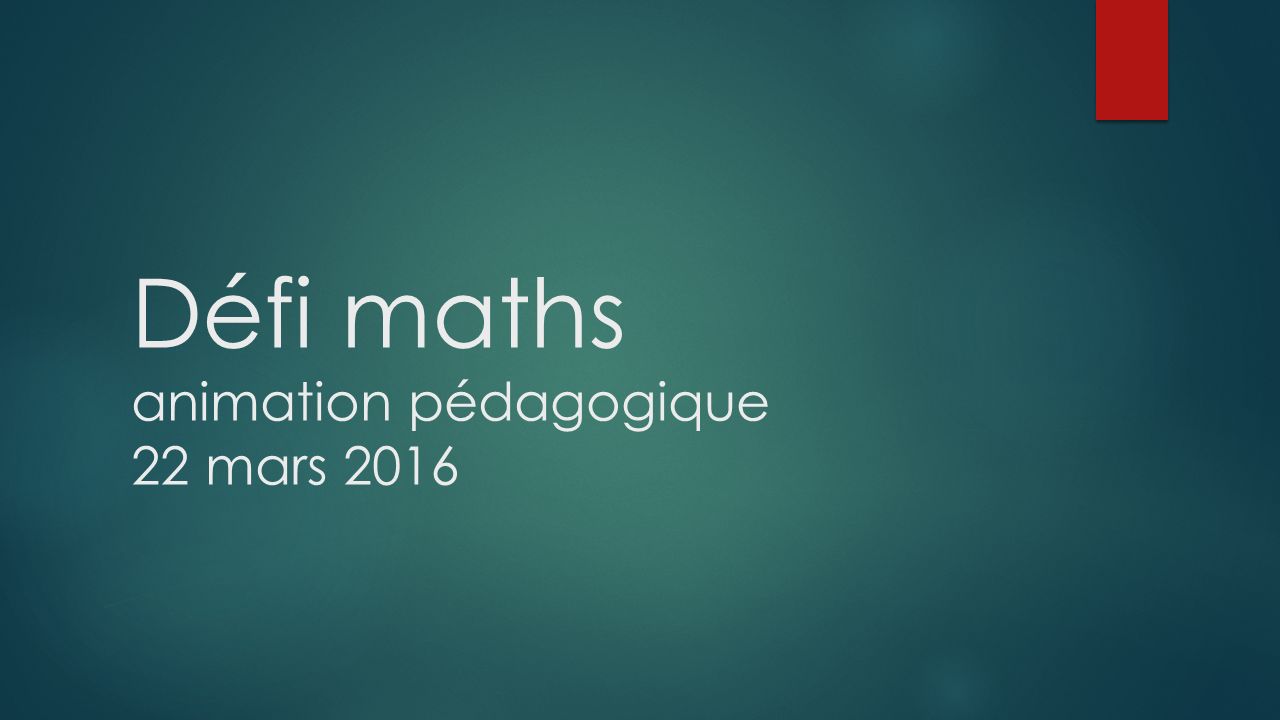 Défi maths animation pédagogique 22 mars 2016
