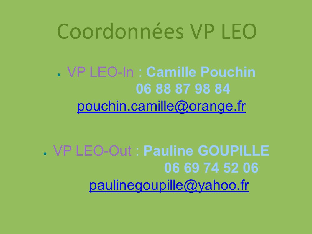 Coordonnées VP LEO ● VP LEO-In : Camille Pouchin ● VP LEO-Out : Pauline GOUPILLE