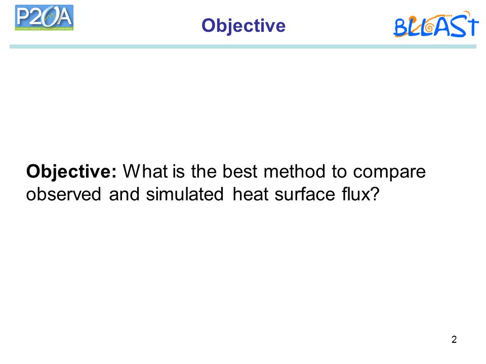 2 Objective: What is the best method to compare observed and simulated heat surface flux Objective
