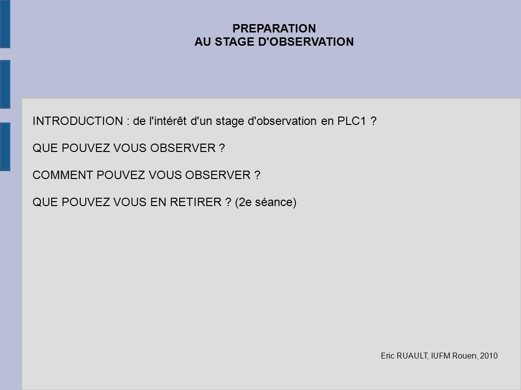 PREPARATION AU STAGE D OBSERVATION INTRODUCTION : de l intérêt d un stage d observation en PLC1 .