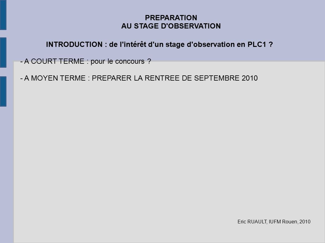 PREPARATION AU STAGE D OBSERVATION INTRODUCTION : de l intérêt d un stage d observation en PLC1 .