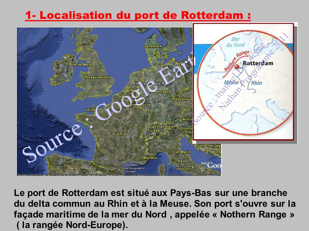 1- Localisation du port de Rotterdam : Le port de Rotterdam est situé aux Pays-Bas sur une branche du delta commun au Rhin et à la Meuse.