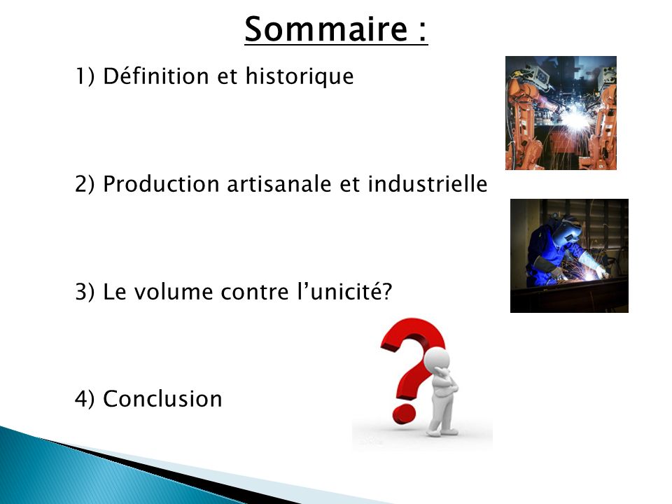 Sommaire : 1) Définition et historique 2) Production artisanale et industrielle 3) Le volume contre l’unicité.