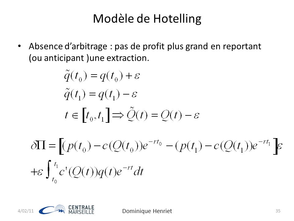 Modèle de Hotelling Absence d’arbitrage : pas de profit plus grand en reportant (ou anticipant )une extraction.