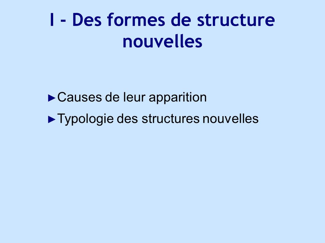 I - Des formes de structure nouvelles ► Causes de leur apparition ► Typologie des structures nouvelles