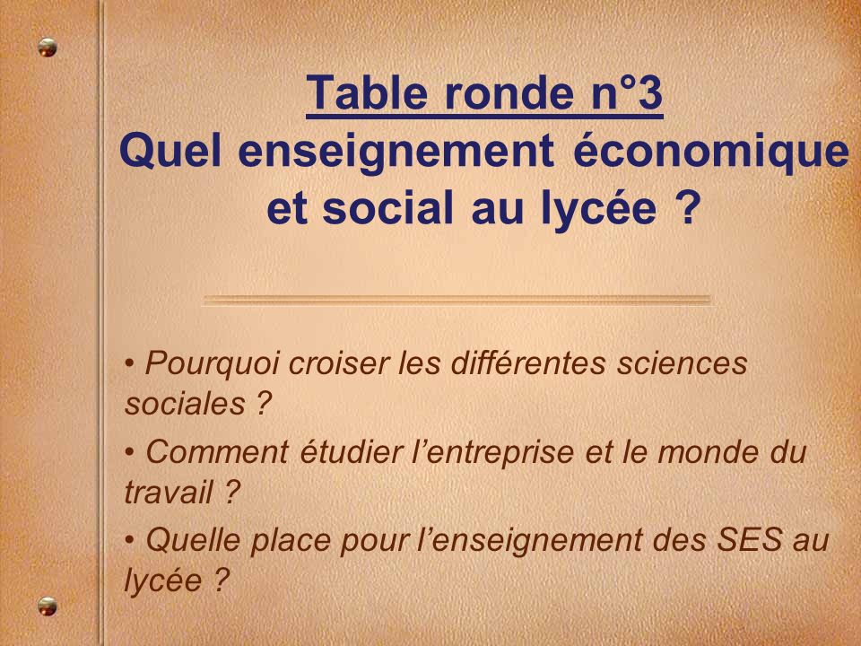 Table ronde n°3 Quel enseignement économique et social au lycée .