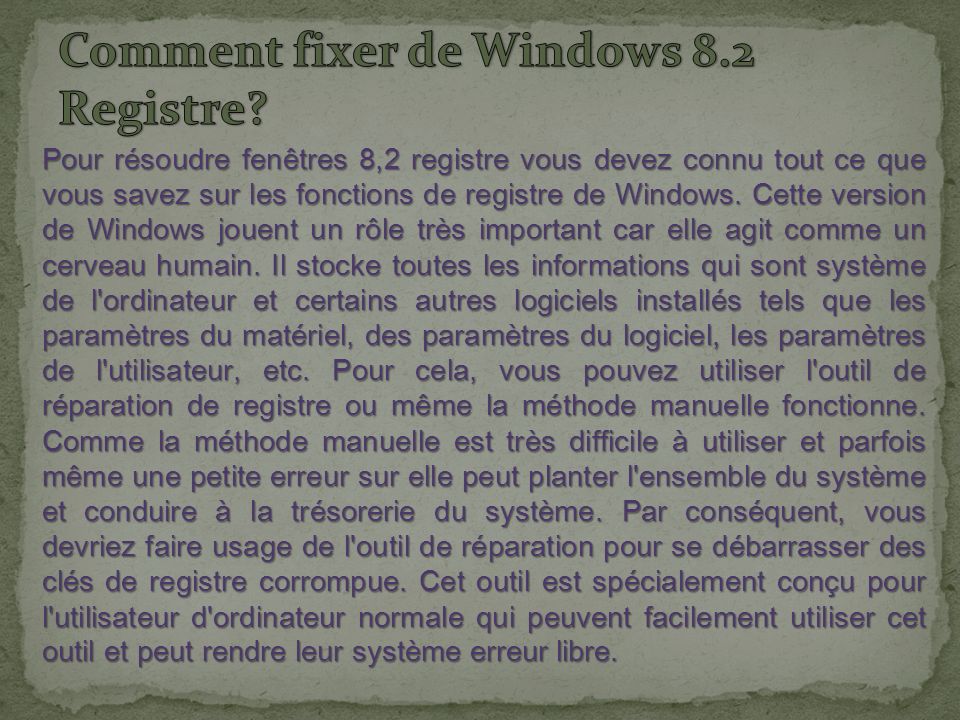 Pour résoudre fenêtres 8,2 registre vous devez connu tout ce que vous savez sur les fonctions de registre de Windows.