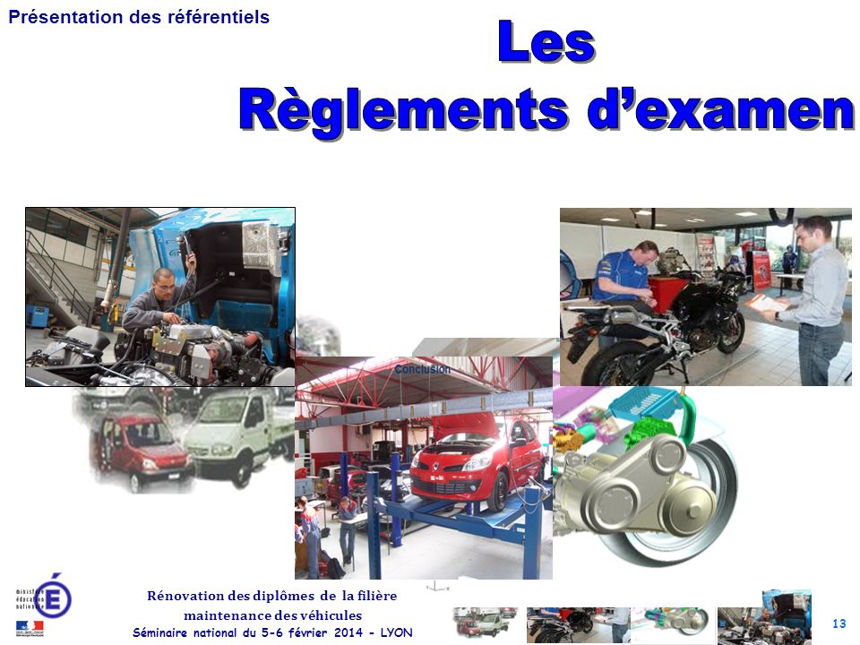 13 Rénovation des diplômes de la filière maintenance des véhicules Séminaire national du 5-6 février LYON Présentation des référentiels