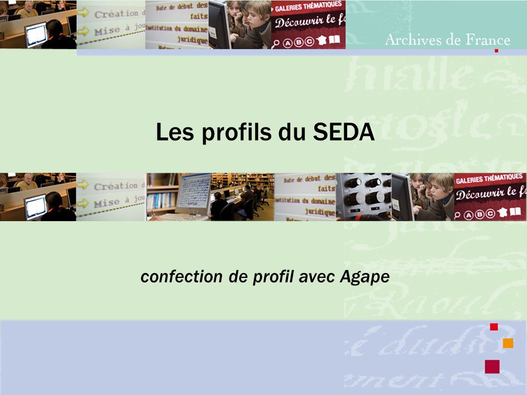 Les profils du SEDA confection de profil avec Agape