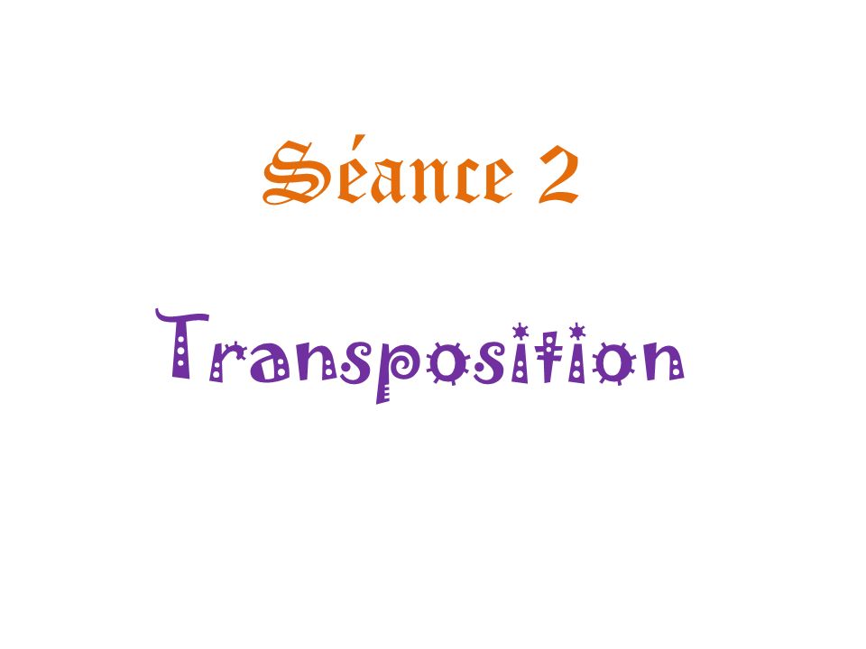 Séance 2 Transposition