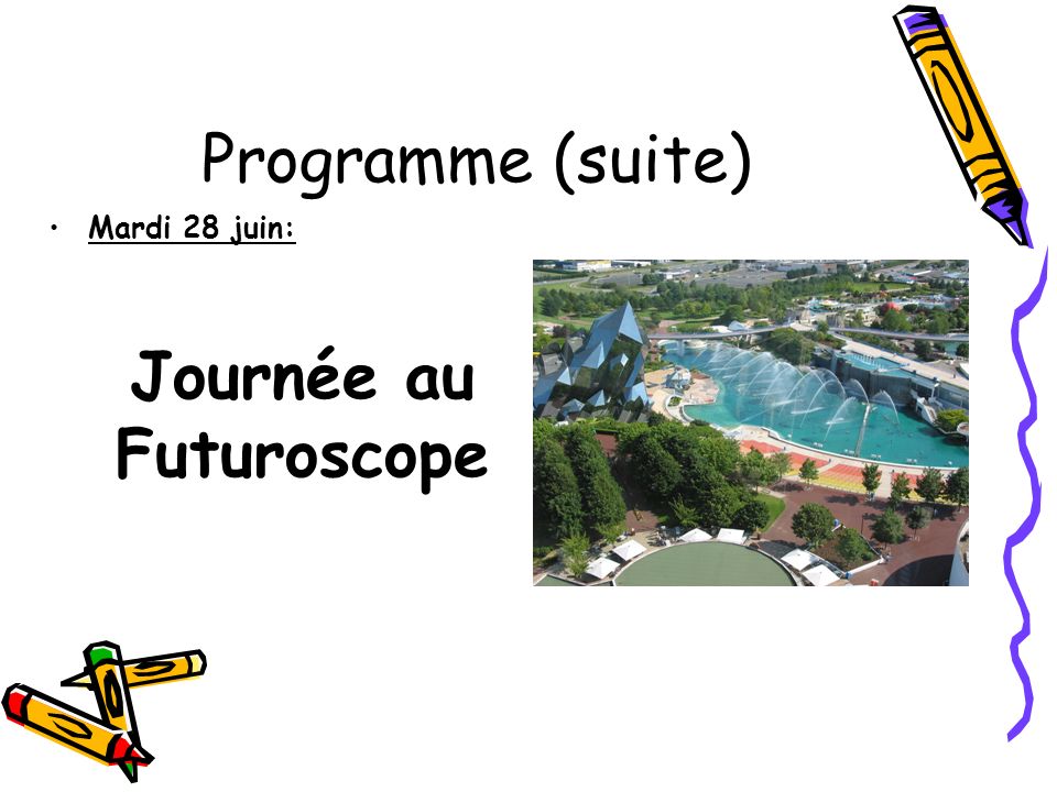 Programme (suite) Mardi 28 juin: Journée au Futuroscope