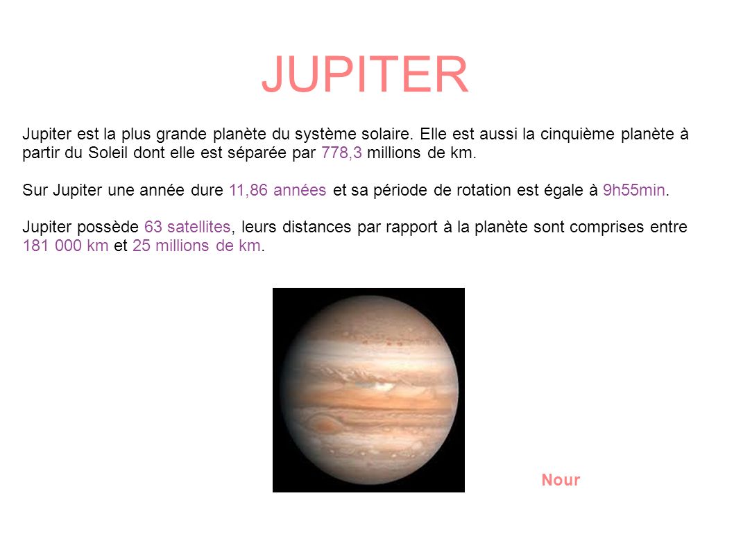 Jupiter est la plus grande planète du système solaire.