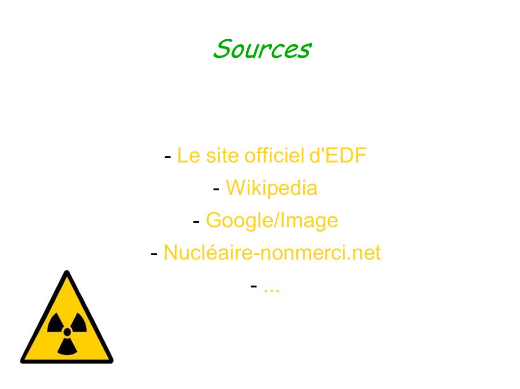 Sources - Le site officiel d EDF - Wikipedia - Google/Image - Nucléaire-nonmerci.net -...