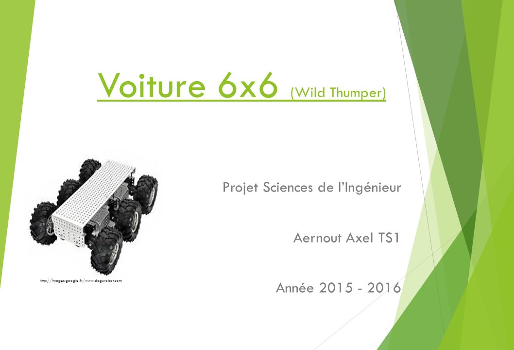 Voiture 6x6 (Wild Thumper) Projet Sciences de l’Ingénieur Aernout Axel TS1 Année