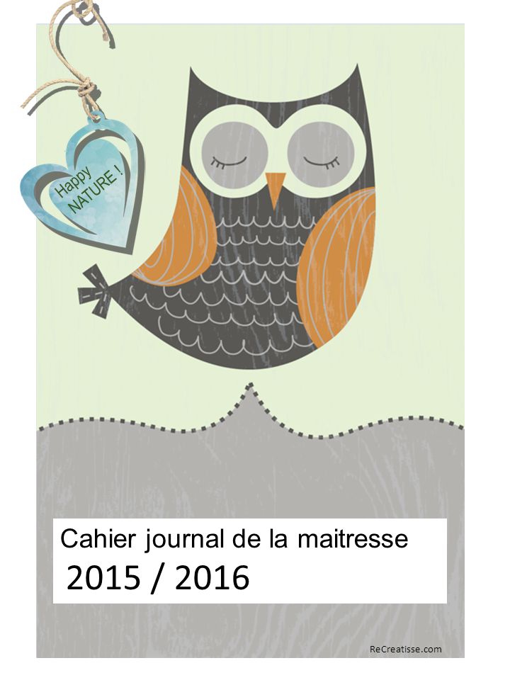 Cahier journal de la maitresse 2015 / 2016 Happy NATURE ! ReCreatisse.com