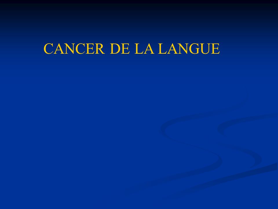 CANCER DE LA LANGUE