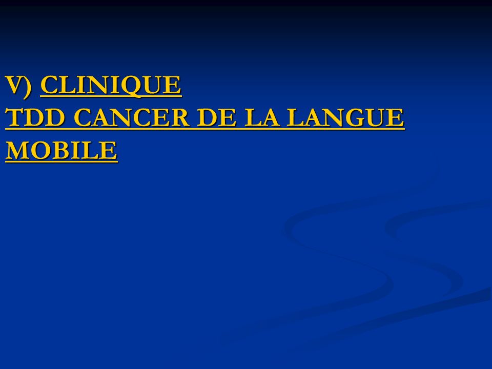 V) CLINIQUE TDD CANCER DE LA LANGUE MOBILE