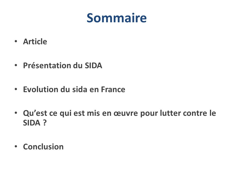Sommaire Article Présentation du SIDA Evolution du sida en France Qu’est ce qui est mis en œuvre pour lutter contre le SIDA .