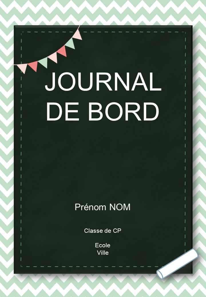 JOURNAL DE BORD Prénom NOM Classe de CP Ecole Ville