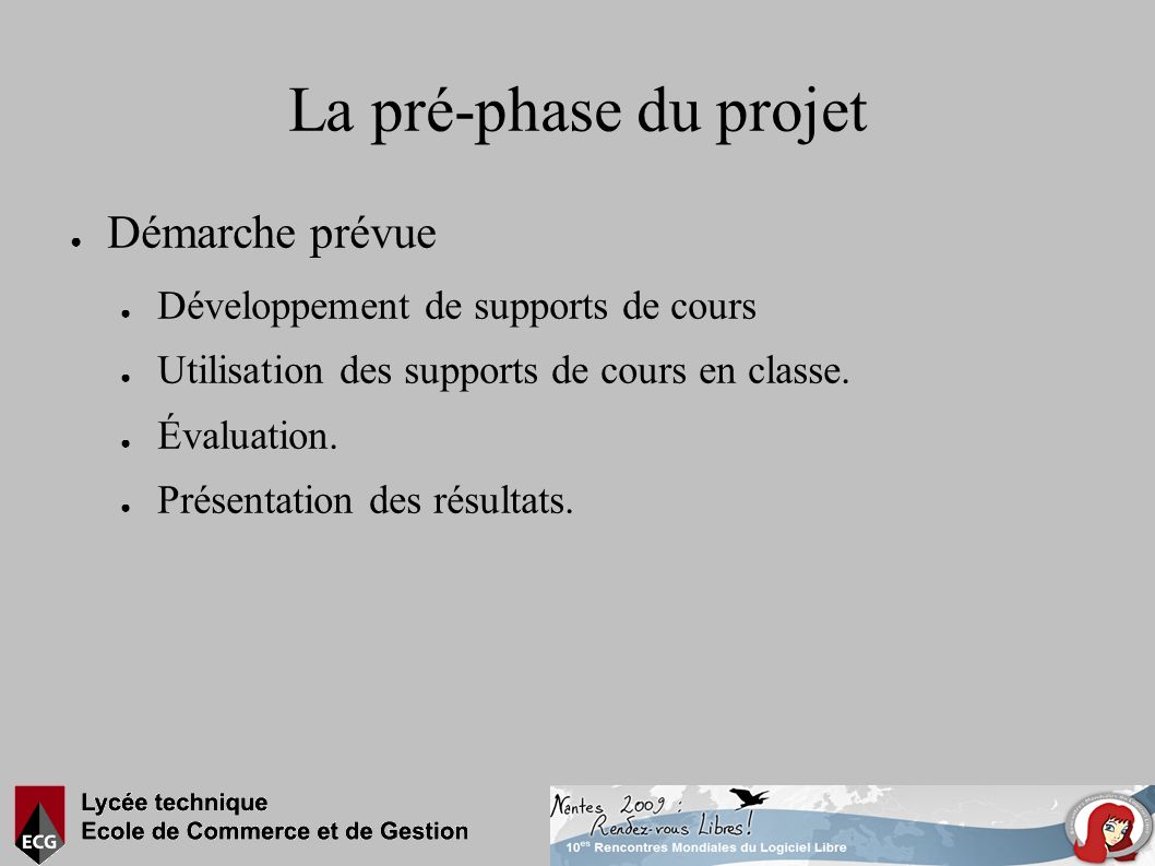 La pré-phase du projet ● Démarche prévue ● Développement de supports de cours ● Utilisation des supports de cours en classe.