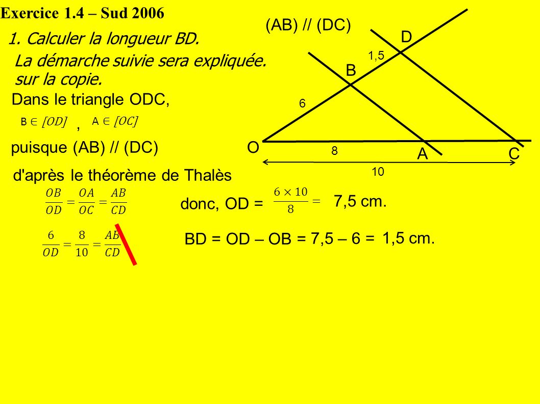 Exercice 1.4 – Sud 2006 O B AC D (AB) // (DC)