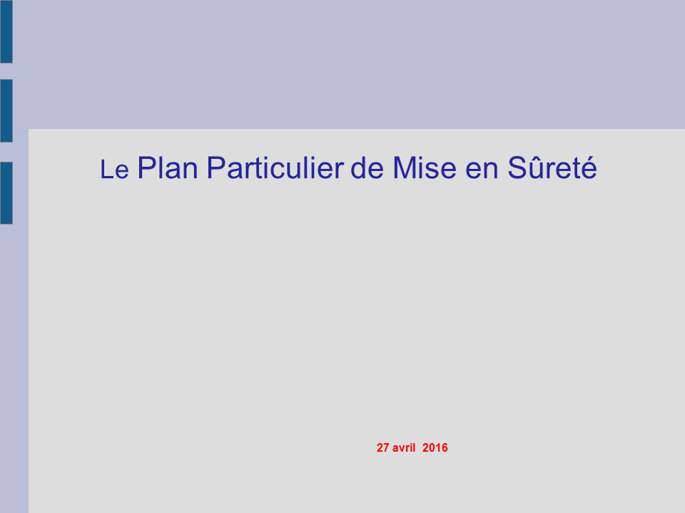Le Plan Particulier de Mise en Sûreté 27 avril 2016