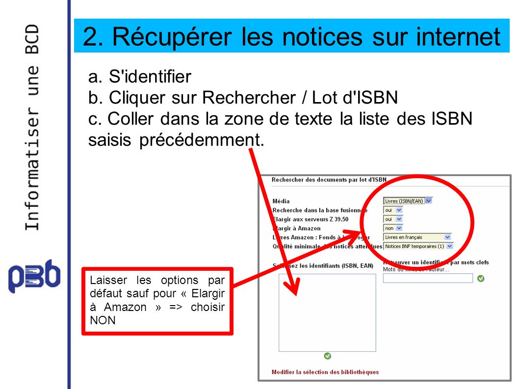 a. S identifier b. Cliquer sur Rechercher / Lot d ISBN c.