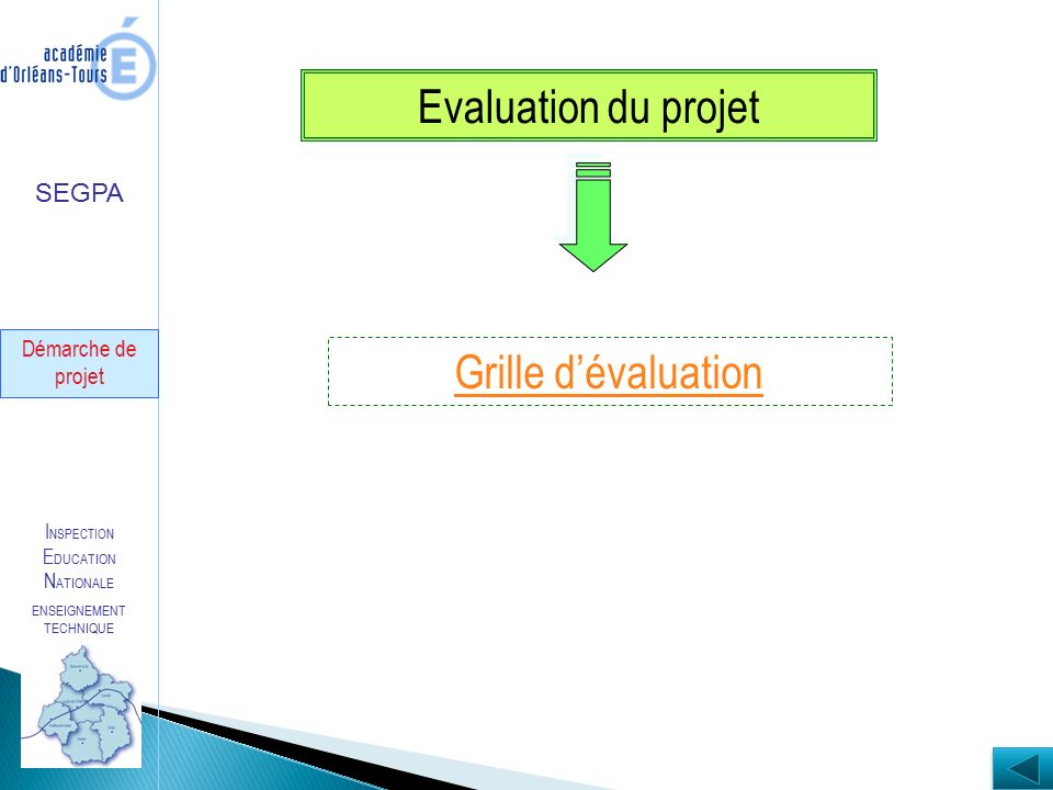 I NSPECTION E DUCATION N ATIONALE ENSEIGNEMENT TECHNIQUE Evaluation du projet Grille d’évaluation Démarche de projet SEGPA