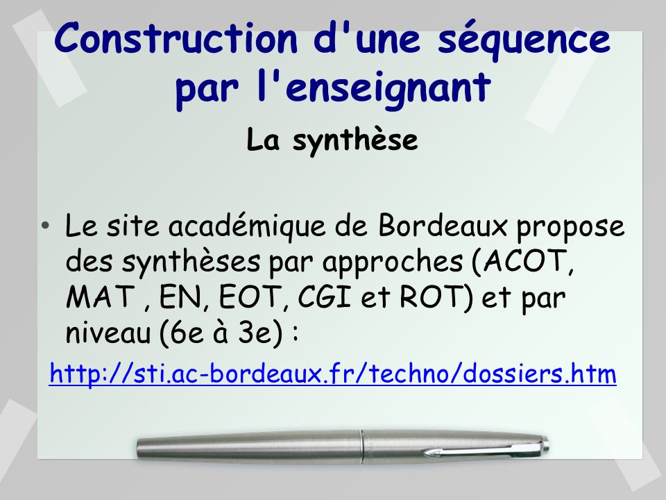 Construction d une séquence par l enseignant La synthèse Le site académique de Bordeaux propose des synthèses par approches (ACOT, MAT, EN, EOT, CGI et ROT) et par niveau (6e à 3e) :