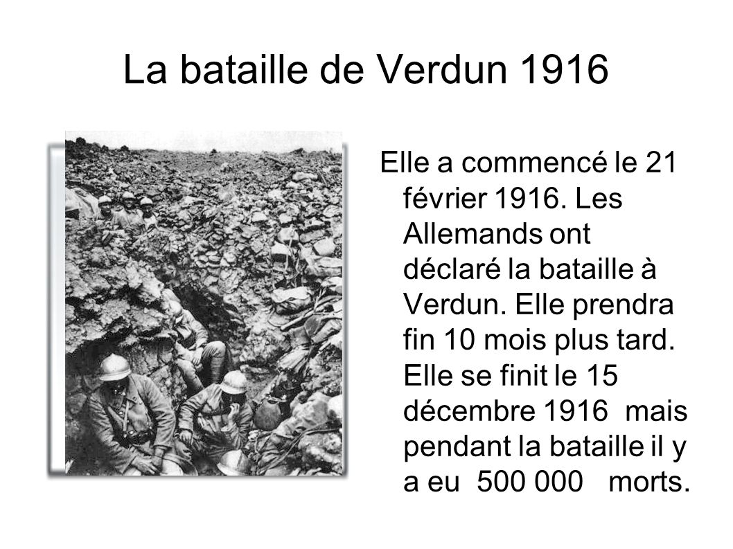 La bataille de Verdun 1916 Elle a commencé le 21 février 1916.