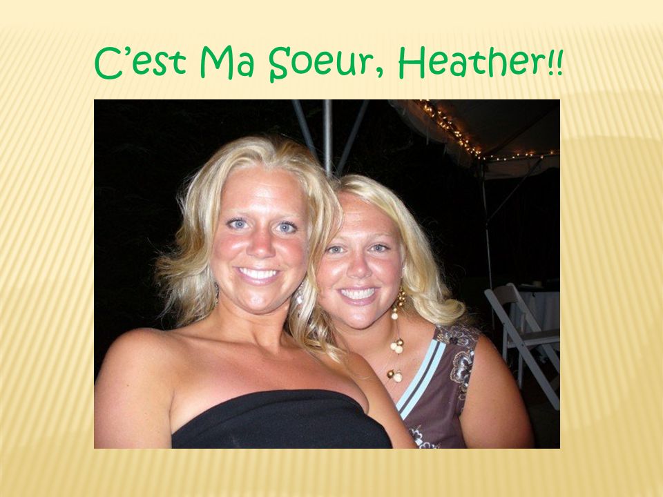 C’est Ma Soeur, Heather!!