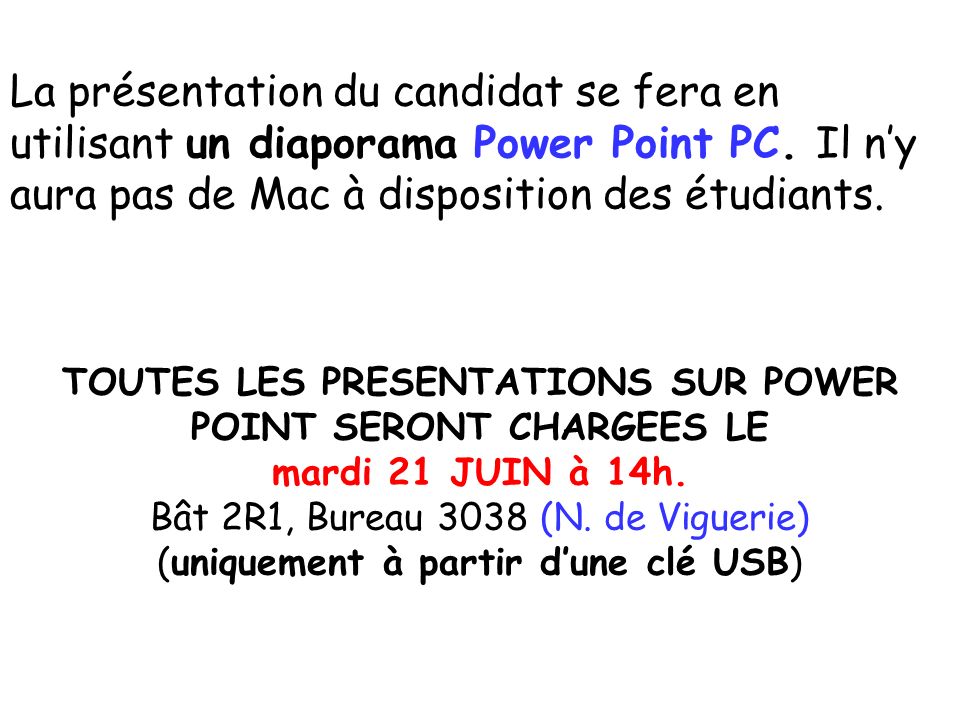 La présentation du candidat se fera en utilisant un diaporama Power Point PC.