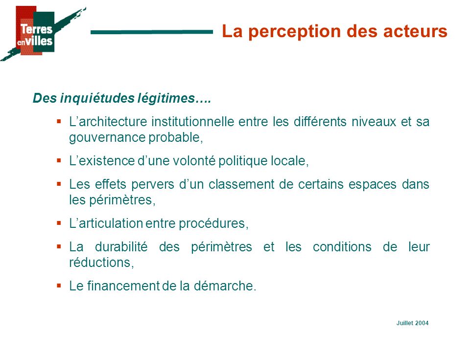 Juillet 2004 La perception des acteurs Des inquiétudes légitimes….