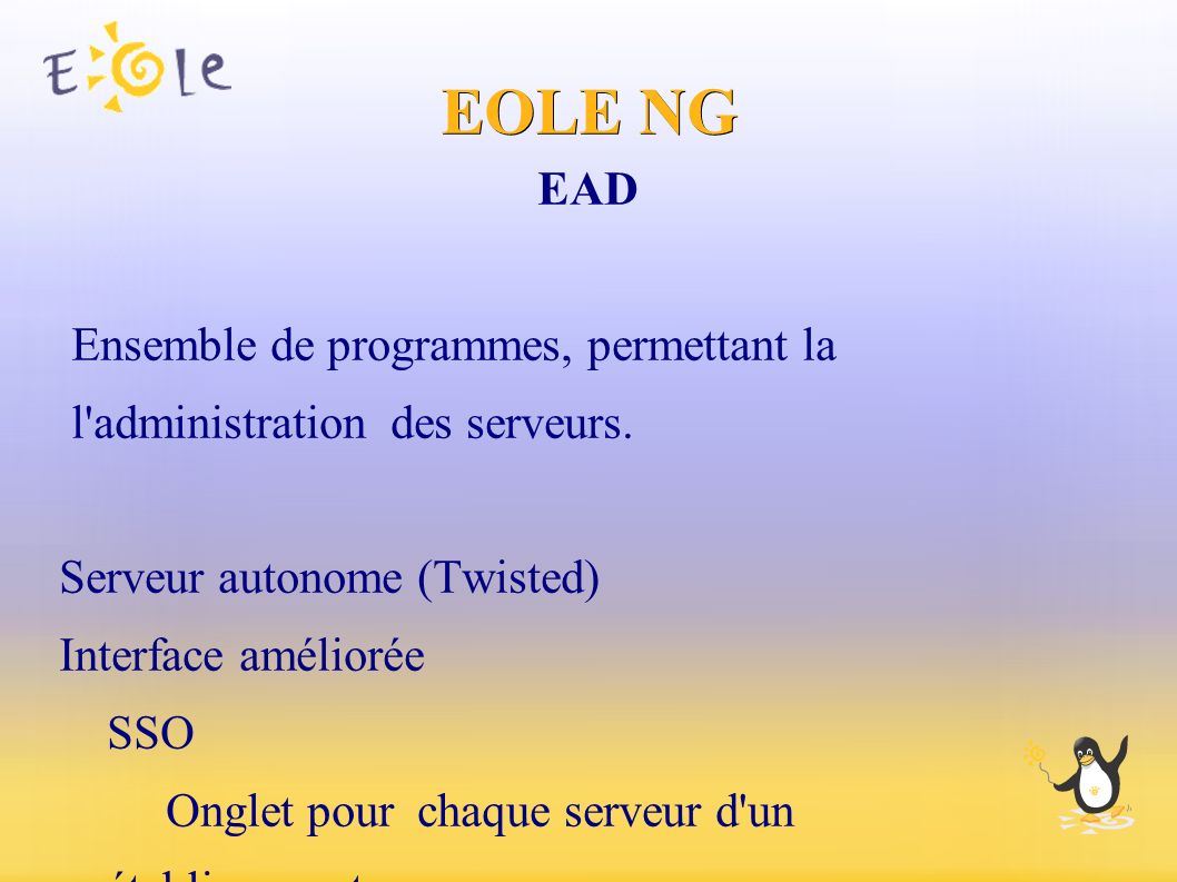 EOLE NG EAD Ensemble de programmes, permettant la l administration des serveurs.
