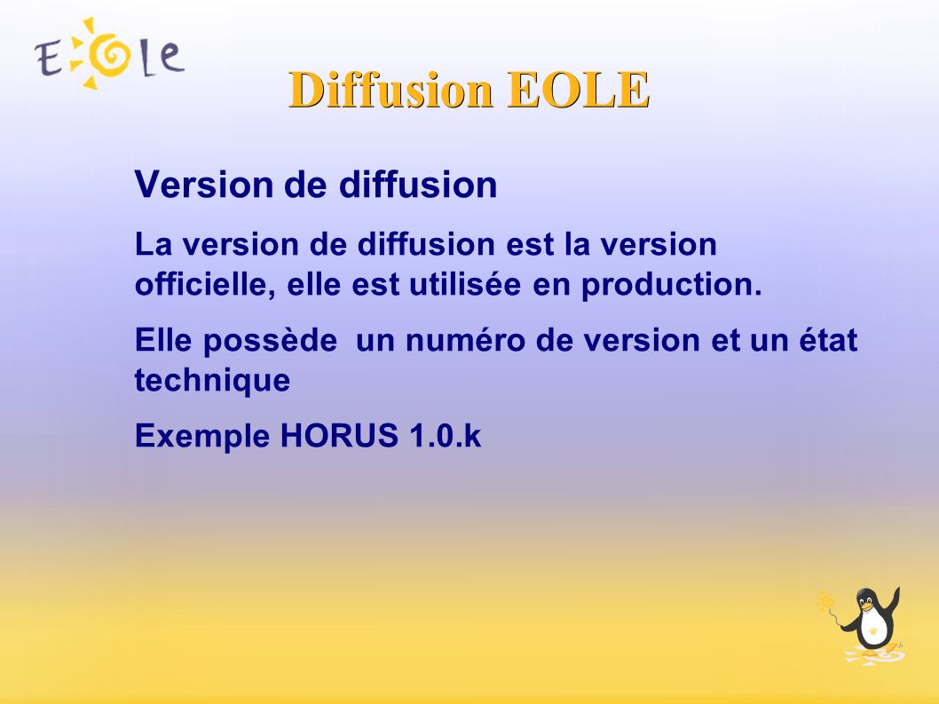 Diffusion EOLE Version de diffusion La version de diffusion est la version officielle, elle est utilisée en production.