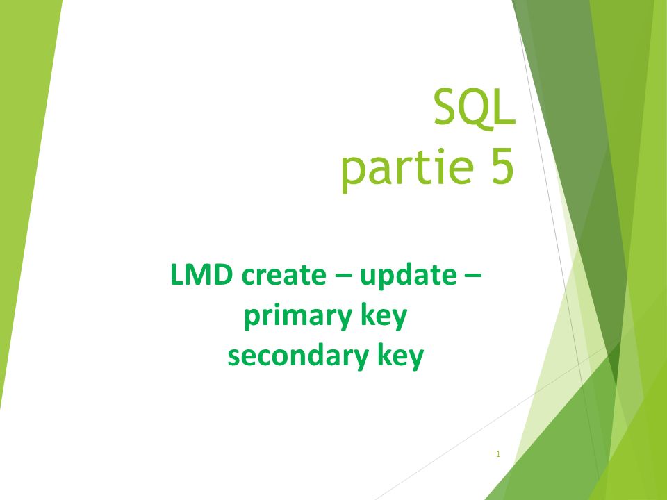 SQL partie 5 1 LMD create – update – primary key secondary key