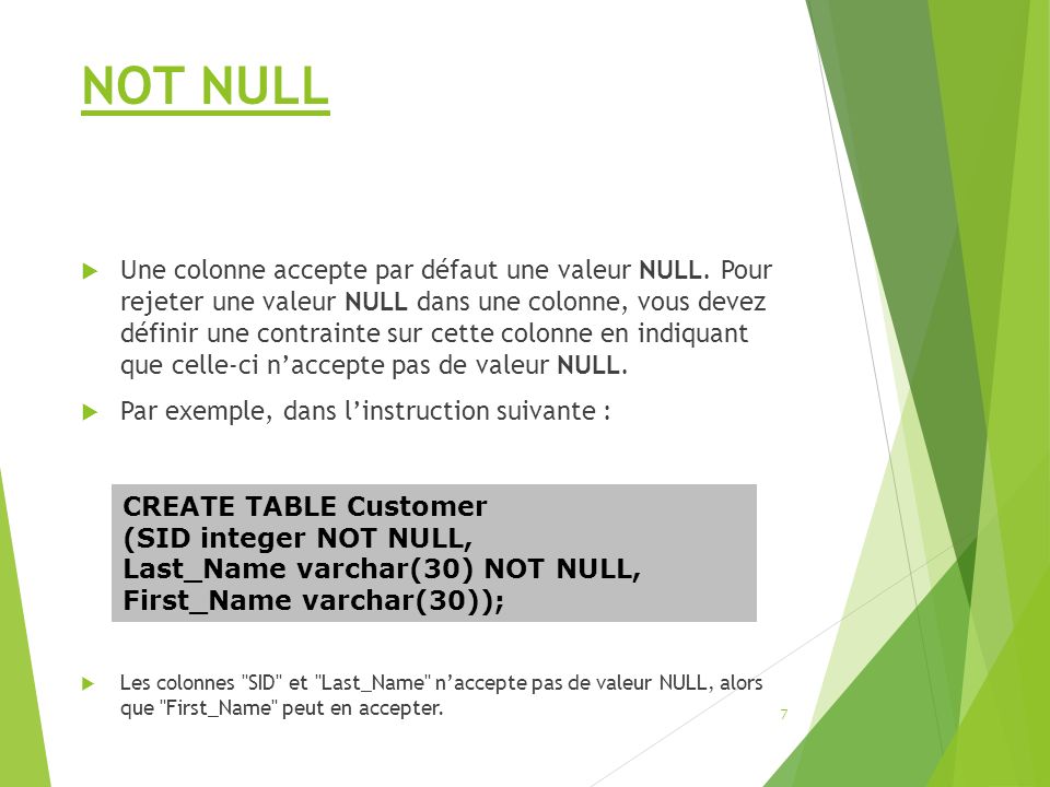 NOT NULL  Une colonne accepte par défaut une valeur NULL.