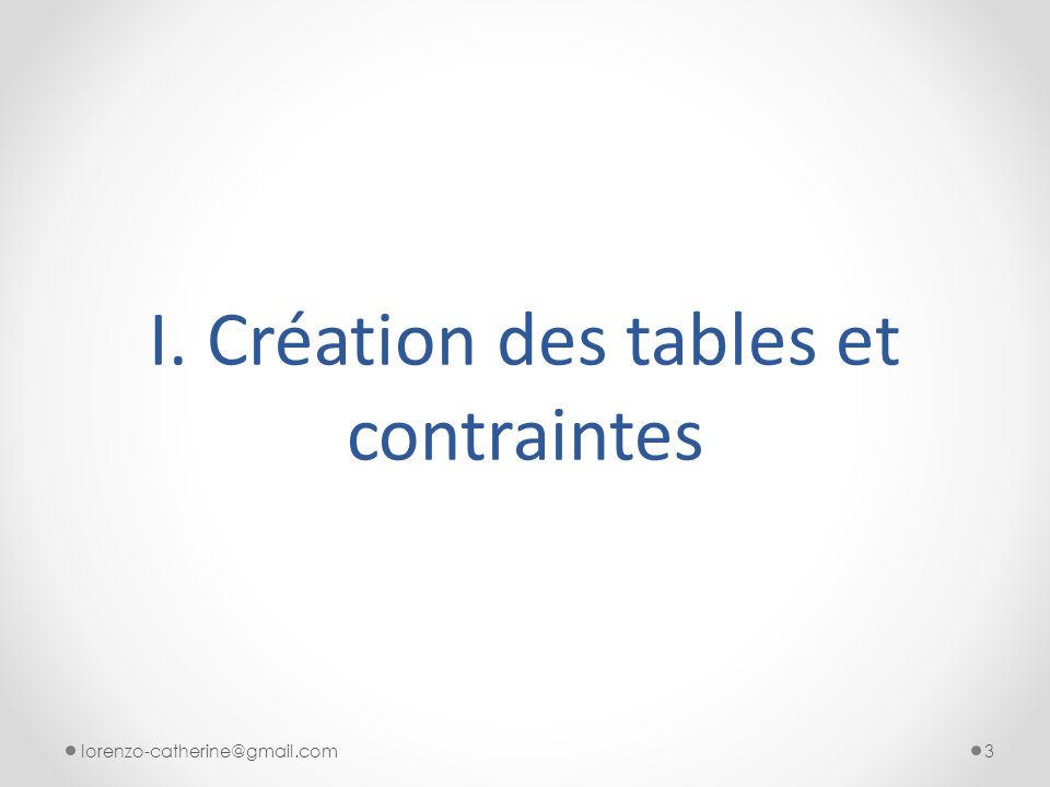 I. Création des tables et contraintes