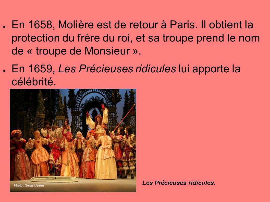 ● En 1658, Molière est de retour à Paris.