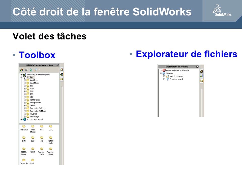 Côté droit de la fenêtre SolidWorks Volet des tâches Toolbox Explorateur de fichiers