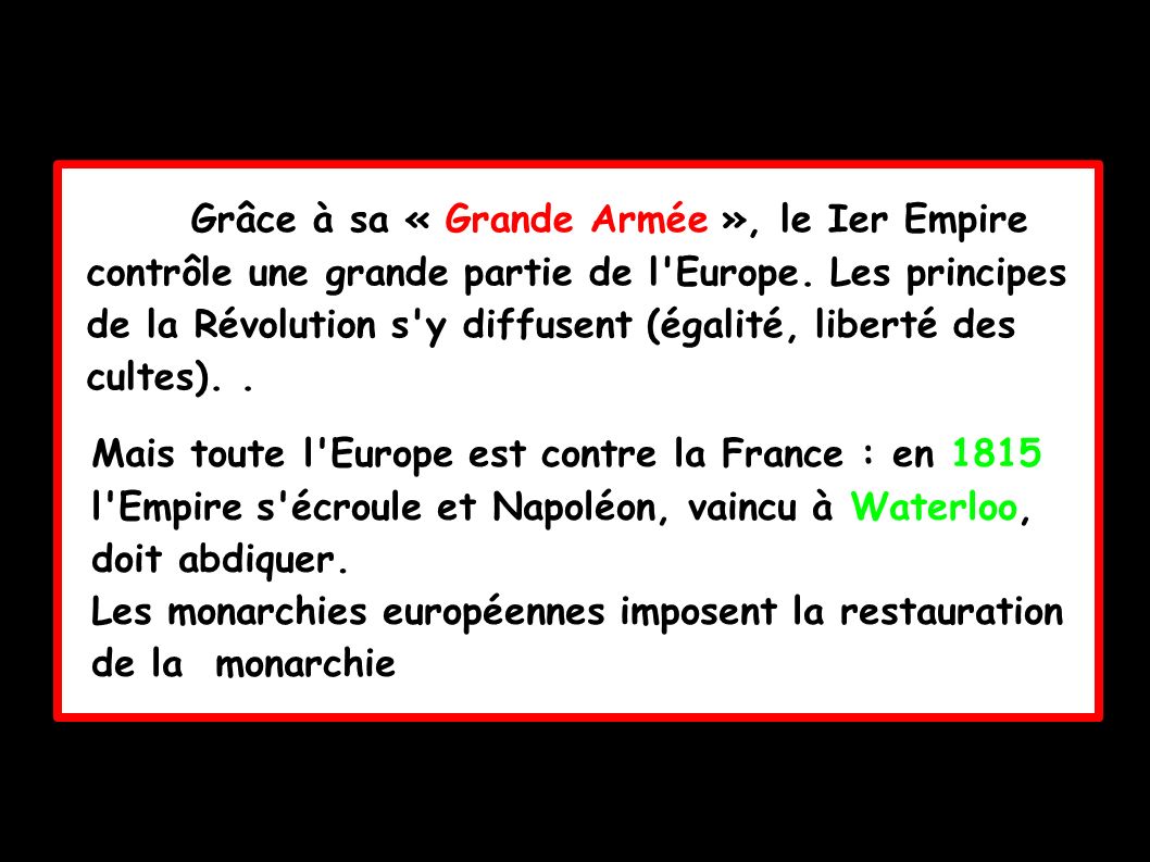 Grâce à sa « Grande Armée », le Ier Empire contrôle une grande partie de l Europe.