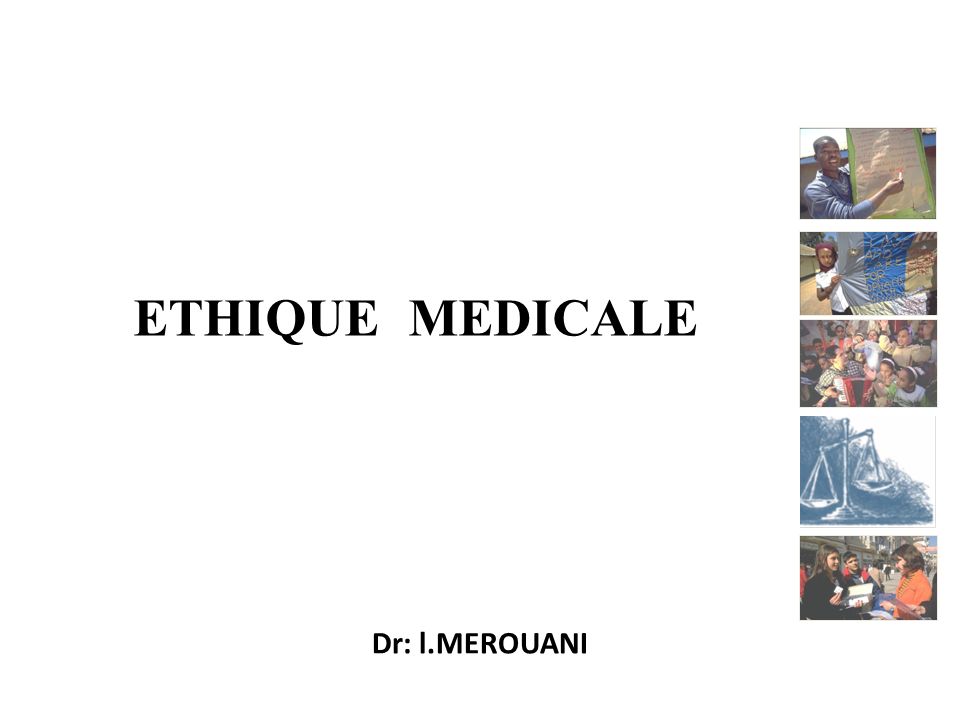 ETHIQUE MEDICALE Dr: l.MEROUANI