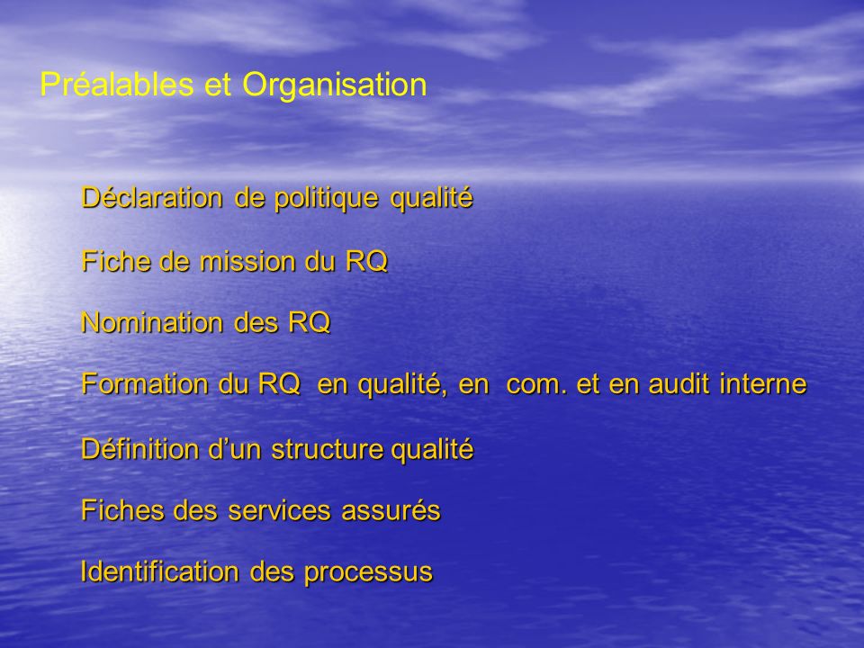 Déclaration de politique qualité Nomination des RQ Formation du RQ en qualité, en com.