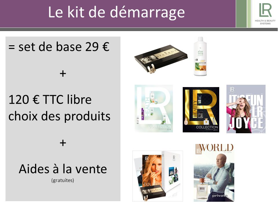 Le kit de démarrage = set de base 29 € € TTC libre choix des produits + Aides à la vente (gratuites)