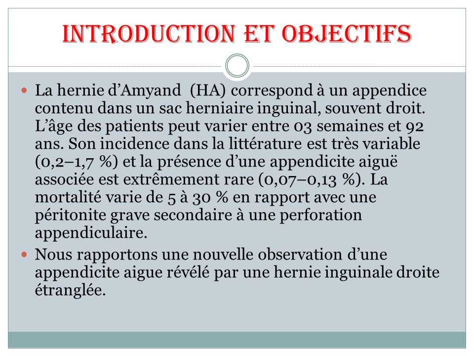 Introduction et objectifs La hernie d’Amyand (HA) correspond à un appendice contenu dans un sac herniaire inguinal, souvent droit.