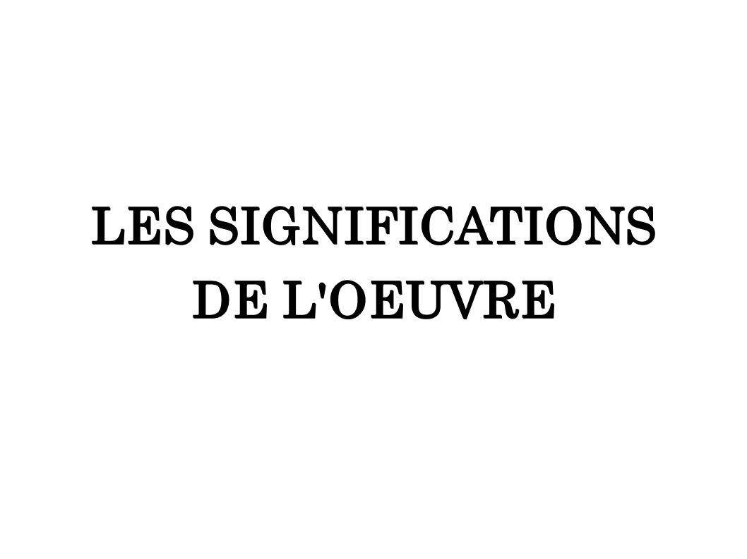 LES SIGNIFICATIONS DE L OEUVRE