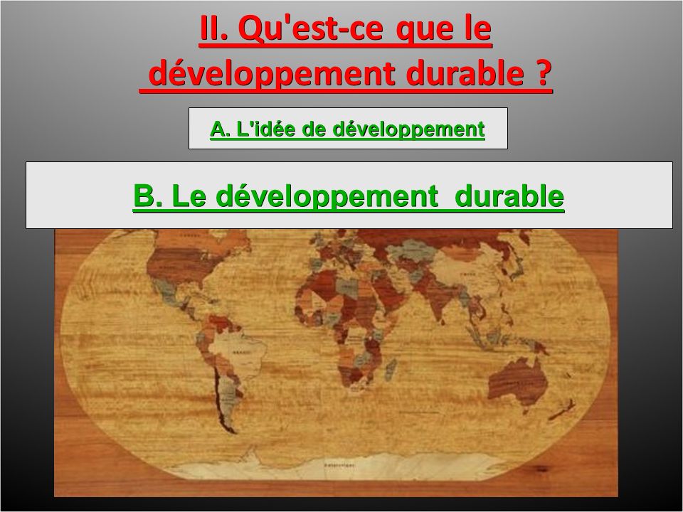 II. Qu est-ce que le développement durable . développement durable .