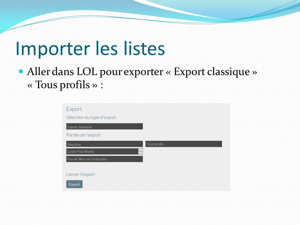 Importer les listes Aller dans LOL pour exporter « Export classique » « Tous profils » :