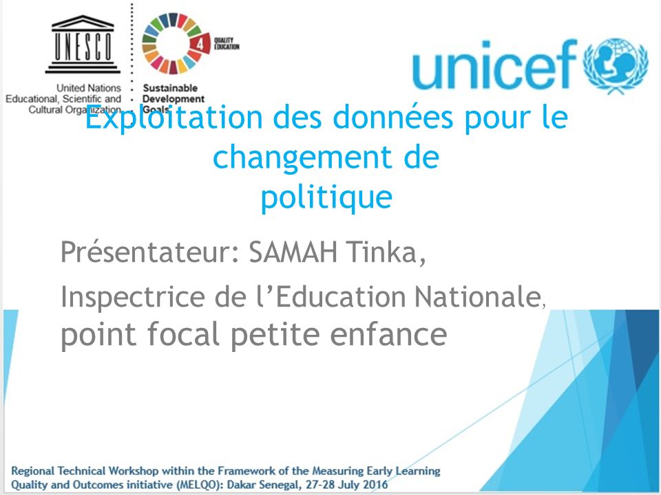Exploitation des données pour le changement de politique Présentateur: SAMAH Tinka, Inspectrice de l’Education Nationale, point focal petite enfance